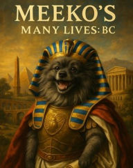 Title: Meeko's Many Lives: BC, Author: Austin Martinez