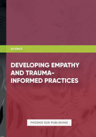 Title: Developing Empathy and Trauma Informed Practices, Author: Ps Publishing