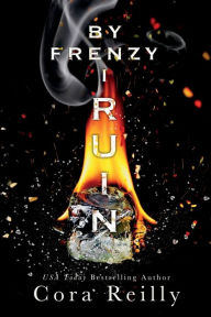 Title: By Frenzy I Ruin, Author: Cora Reilly