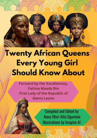 Title: Twenty African Queens Every Young Girl Should Know About, Author: Nana Ofori-Atta Oguntola