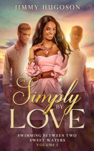 Title: Simply by Love: Swimming Between Two Sweet Waters, Author: Jimmy Hugoson
