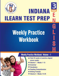 Indiana (ILEARN) Assessment System , 3rd Grade ELA Test Prep: Weekly Practice Work Book , Volume 1