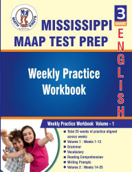Title: Mississippi Academic Assessment Program (MAAP) , 3rd Grade ELA Test Prep: Weekly Practice Work Book , Volume 1, Author: Math-knots