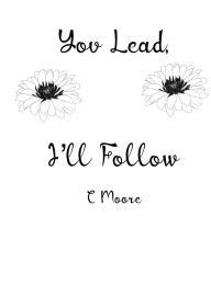 Title: You Lead, I'll Follow, Author: Martha Moore