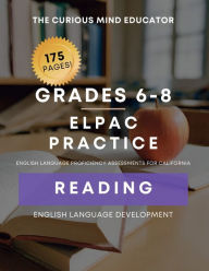 Title: 6th-8th Grade: ELPAC/ELD Practice Resource - READING:, Author: The Curious Mind Educator