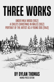 Title: Three Works, Author: Dylan Thomas