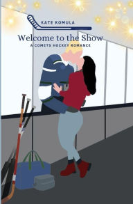 Title: Welcome to The Show, Author: Kate Komula
