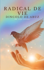 Title: RADICAL DE VIE Dincolo de Abuz, Author: Lisa Cooney