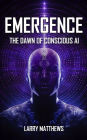 EMERGENCE: Dawn of Conscious AI