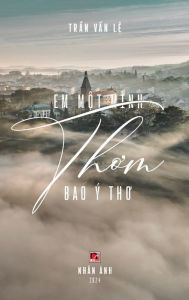 Title: Em Một Mï¿½nh Thơm Bao ï¿½ Thơ (hardcover), Author: Tran