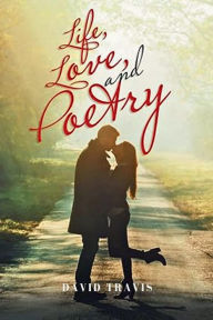 Title: Life Love and Poetry, Author: David Travis