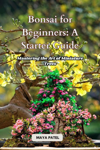 Bonsai for Beginners: Mastering the Art of Miniature Trees