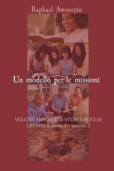 Un modello per le missioni: VOLUME ANNUALE DI STUDI BIBLICI DI GRUPPO di Danite 1 - trimestre 2