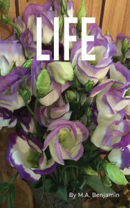 Title: Life, Author: M A Benjamin