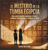 Title: El Misterio De La Tumba Egipcia: Una Emocionante Aventura A TravÃ¯Â¿Â½s De Tumbas, Herramientas Y CÃ¯Â¿Â½digos Ocultos, Author: Sean Butler