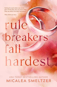 Title: Rule Breakers Fall Hardest (Special Edition), Author: Micalea Smeltzer