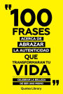 100 Frases Acerca De Abrazar La Autenticidad Que Transformaran Tu Vida - Celebrar La Belleza De Ser Uno Mismo