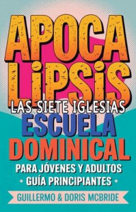 Title: Apocalipsis Las Siete Iglesias - Escuela Dominical: GuÃ¯Â¿Â½a Principiantes, Author: Guillermo Doris McBride