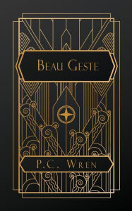 Title: Beau Geste, Author: P C Wren