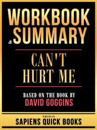 Title: Workbook & Summary - Can't Hurt Me - Based On The Book By David Goggins, Author: Sapiens Quick Books
