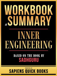 Title: Workbook & Summary - Inner Engineering - Based On The Book By Sadhguru, Author: Sapiens Quick Books