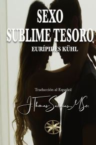 Title: Sexo Sublime Tesoro, Author: Eurïpedes Kïhl