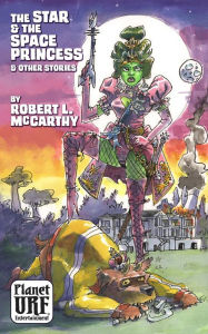 Title: The Star and the Space Princess and Other Stories, Author: Robert  L. McCarthy