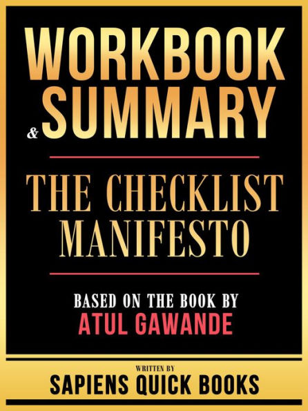 Workbook & Summary - The Checklist Manifesto - Based On The Book By Atul Gawande