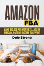 Amazon Selling Blueprint: Make $10,000 Per Month Selling on Amazon, Passive Income Blueprint