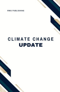 Title: Climate Change Update: Latest Research and Findings, Author: RWG Publishing