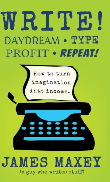 Write!: Daydream, Type, Profit, Repeat!