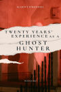 Twenty Years' Experience as a Ghost Hunter