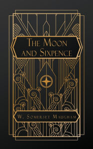 Title: The Moon and Sixpence, Author: W Somerset Maugham