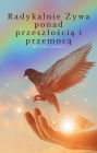 Radykalnie Zywa ponad przeszloscia i przemoca