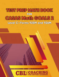 Title: Test Prep Math Book for CASAS Math GOALS 2 Level C-Forms 925M and 926M, Author: Coaching For Better Learning