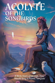 Title: Acolyte of the Songbird, Author: Snow