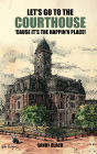 Let's Go to the Courthouse 'Cause It's the Happin'n Place!