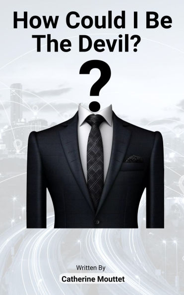 How Could I Be The Devil?