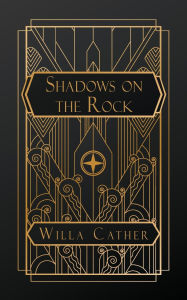 Title: Shadows on the Rock, Author: Willa Cather