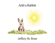 Title: Add a Rabbit, Author: Jeffery Azanon St Rose