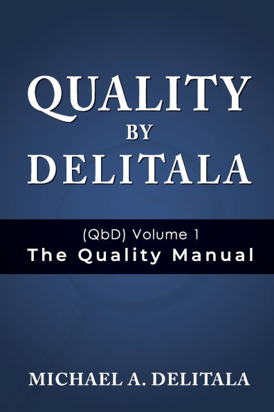 Quality by Delitala (QbD) Volume 1: The Quality Manual