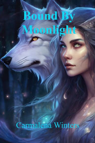 Title: Bound By Moonlight, Author: Carmalena Winters