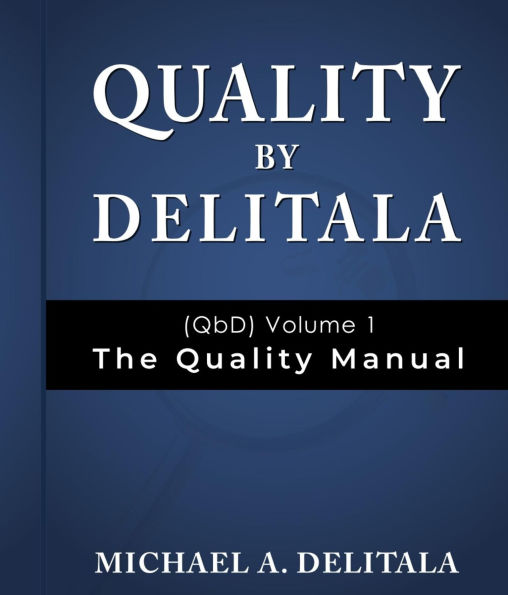 Quality by Delitala (QbD) Volume 1: The Quality Manual