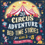 20 Circus Adventure Bedtime Stories For Kids Ages 3 - 8