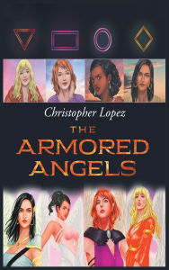 Title: Christopher Lopez The Armored Angels, Author: Christopher Lopez