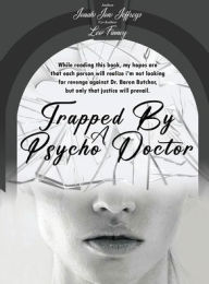 Title: Trapped By A Psycho Doctor: A Warning to All, Author: Jonah Jon Jeffreys