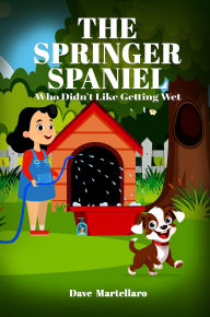 Title: The Springer Spaniel, Author: Dave Martellaro