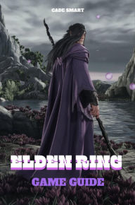 Title: Elden Ring Game Guide, Author: Cade Smart