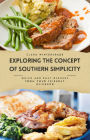 Exploring the Concept of Southern Simplicity: Quick and Easy Dinners from Your Friendly Neighbor