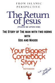 Title: (From Islamic Perspective) The Return of Jesus, The Story of The Man with Two Horns with Gog and Magog + Your Biggest Comeback Story Notebook & The Amazing Brain Coloring Book (Your Biggest Comeback Story Edition), Author: Amir Albaghdadi